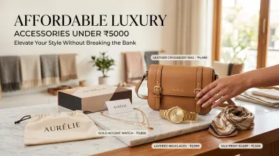 Affordable Luxury brand and Accessories under ₹5000: Elevate Your Style Without Breaking the Bank